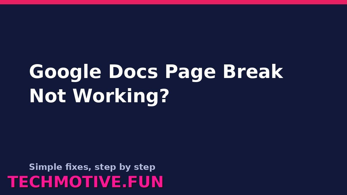 Google Docs Page Break Not Working? How to Fix It on Any Browser