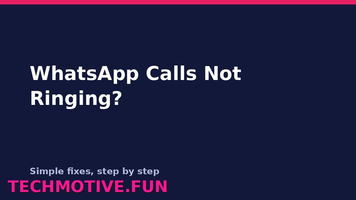 WhatsApp Calls Not Ringing Android: 8 Fixes That Work